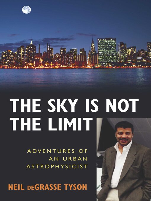 Title details for Sky Is Not the Limit by Neil deGrasse Tyson - Available